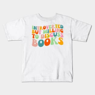 Introverted But Willing to Discuss Books Cute Groovy Reader Bookworm Gifts 2024 Kids T-Shirt